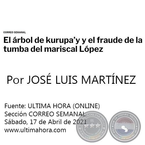 EL ÁRBOL DE KURUPA’Y Y EL FRAUDE DE LA TUMBA DEL MARISCAL LÓPEZ - Por JOSÉ LUIS MARTÍNEZ - Sábado, 17 de Abril de 2021